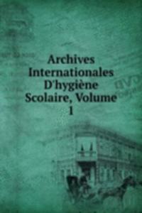 Archives Internationales D'hygiene Scolaire, Volume 1