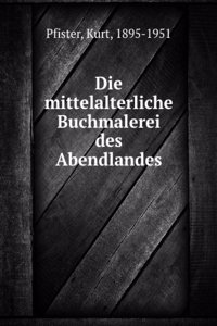 Die mittelalterliche Buchmalerei des Abendlandes (German Edition)