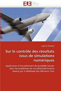 Sur Le Contr�le Des R�sultats Issus de Simulations Num�riques