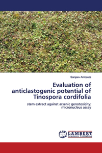 Evaluation of anticlastogenic potential of Tinospora cordifolia