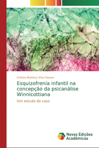 Esquizofrenia infantil na concepção da psicanálise Winnicottiana