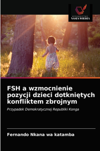 FSH a wzmocnienie pozycji dzieci dotknietych konfliktem zbrojnym