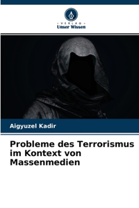 Probleme des Terrorismus im Kontext von Massenmedien