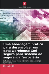 Uma abordagem prática para desenvolver um data warehouse Xml seguro para sistema de segurança ferroviária