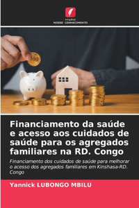 Financiamento da saúde e acesso aos cuidados de saúde para os agregados familiares na RD. Congo