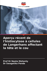 Aperçu récent de l'histiocytose à cellules de Langerhans affectant la tête et le cou