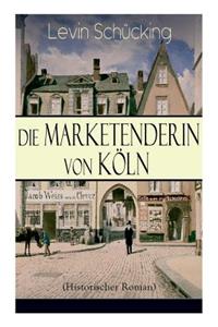 Marketenderin von Köln (Historischer Roman): Das malerische und romantische Westfalen