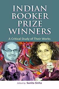 Indian Booker Prize Winners a Critical Study of Their Works