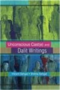 Unconscious Caste(e) and Dalit Writings