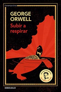 Subir a respirar (Edicion definitiva. The Orwell Foundation)