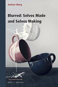 Blurred: Selves Made and Selves Making