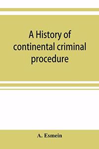 history of continental criminal procedure, with special reference to France