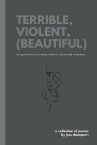 terrible, violent, (beautiful)