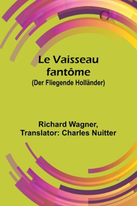 Le Vaisseau fantôme (Der Fliegende Holländer)