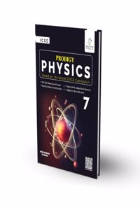 ICSE Physics Prodigy for Class 7 (Based on the latest CISCE Curriculum)