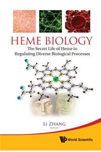 Heme Biology: The Secret Life of Heme in Regulating Diverse Biological Processes