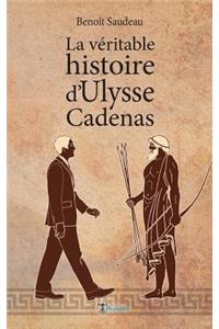 véritable histoire d'Ulysse Cadenas