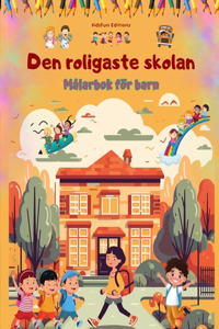 Den roligaste skolan - Målarbok för barn - Kreativa och glada illustrationer för nyfikna skolbarn
