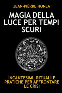 Magia Della Luce Per Tempi Scuri