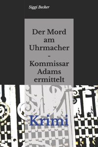 Der Mord am Uhrmacher - Kommissar Adams ermittelt