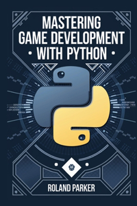 Mastering Game Development with Python