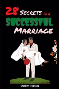 28 Secrets To A Successful Marriage