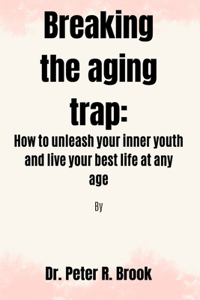 Breaking the aging trap