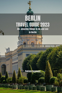 Berlin Travel Guide 2023