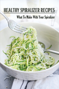 Healthy Spiralizer Recipes