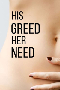 His Greed Her Need