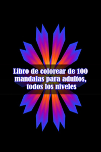 Libro de colorear de 100 mandalas para adultos, todos los niveles
