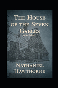 The House of the Seven Gables Annotated