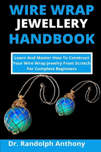 Wire Wrap Jewelry Handbook