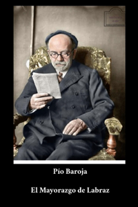 Pío Baroja - El Mayorazgo de Labraz