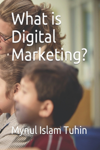 What is Digital Marketing?