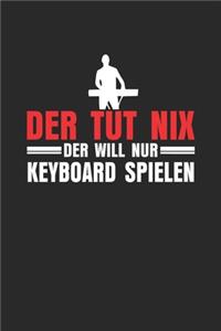 Der tut nix der will nur Keyboard spielen