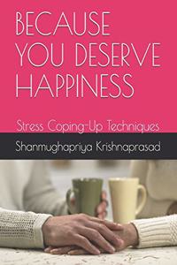 Because You Deserve Happiness