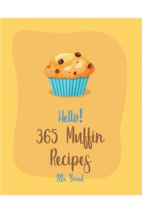 Hello! 365 Muffin Recipes