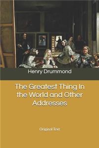 The Greatest Thing In the World and Other Addresses