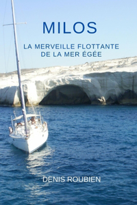 Milos. La merveille flottante de la Mer Égée