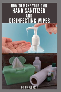 How to Make Your Own Hand Sanitizer and Disinfecting Wipes