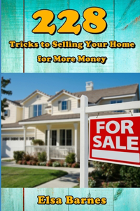 228 Tricks to Selling Your Home for More Money