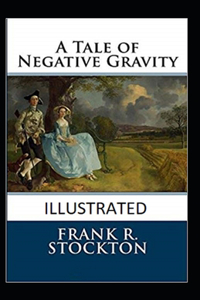 A Tale of Negative Gravity Illustrated