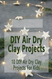 DIY Air Dry Clay Projects