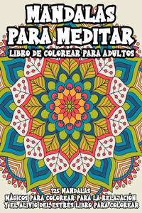Mandalas Para Meditar Libro De Colorear Para Adultos 125 mandalas mágicos para colorear para relajación yelaliviodelestrés libro para colorear