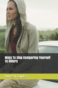 Ways To Stop Comparing Yourself To Others