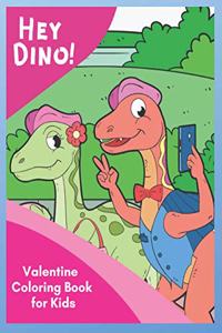 Hey Dino! Valentine Coloring Book for Kids