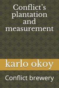 Conflict's plantation and measurement