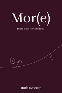 Mor(e) more than motherhood