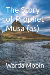 Story of Prophet Musa (As)